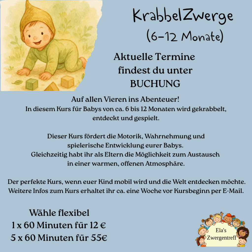 Auf allen Vieren ins Abenteuer!
In diesem Kurs für Babys von ca. 6 bis 12 Monaten wird gekrabbelt,
entdeckt und gespielt.
Dieser Kurs fördert die Motorik, Wahrnehmung und
spielerische Entwicklung eurer Babys.
Gleichzeitig habt ihr als Eltern die Möglichkeit zum Austausch
in einer warmen, offenen Atmosphäre.
Der perfekte Kurs, wenn euer Kind mobil wird und die Welt entdecken möchte.
Weitere Infos zum Kurs erhaltet ihr ca. eine Woche vor Kursbeginn per E-Mail.
Eltern-Kind-Kurs Lemgo 6-12 Monate alte Babys