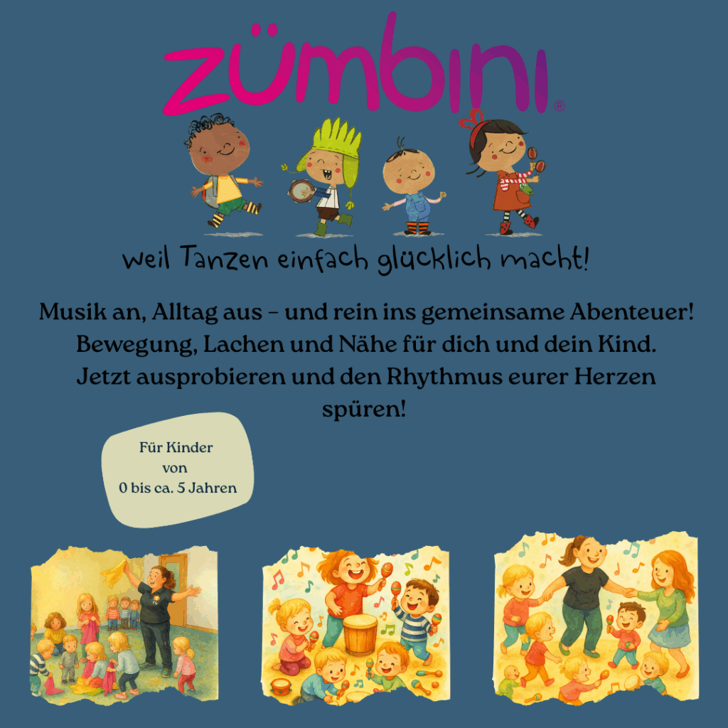 Zumbini weil Tanzen einfach glücklich macht!
Musik an, Alltag aus – und rein ins gemeinsame Abenteuer!
Bewegung, Lachen und Nähe für dich und dein Kind.
Jetzt ausprobieren und den Rhythmus eurer Herzen spüren!
Für Kinder von 0-5 Jahre
